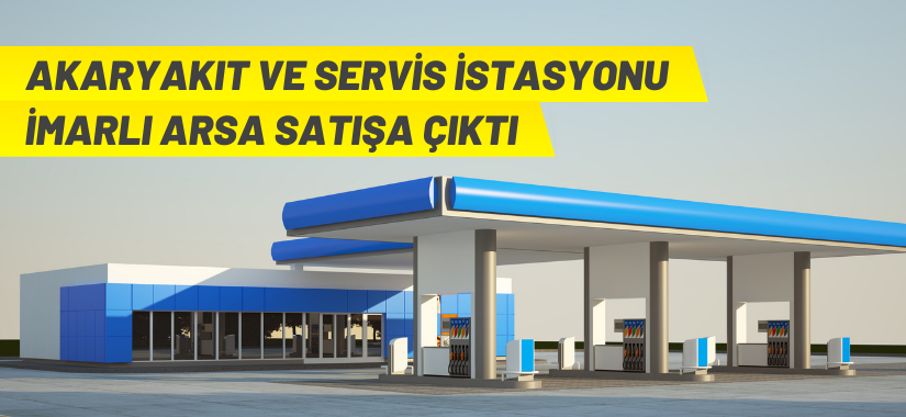 Akaryakıt istasyonu arsası satışa çıkarıldı