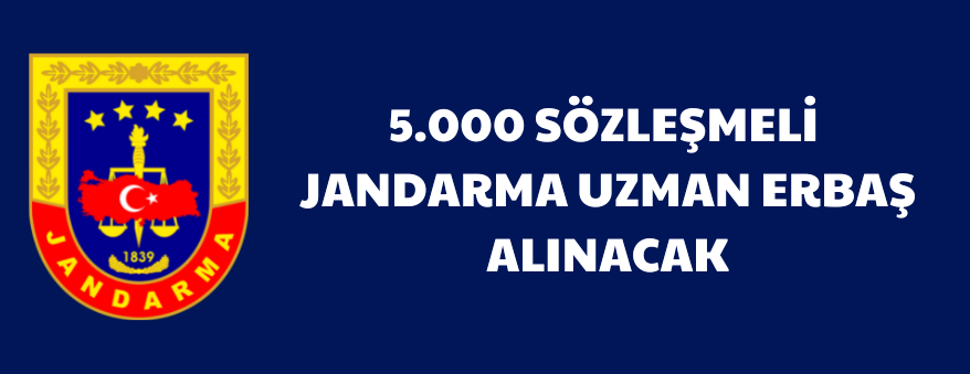 Sözleşmeli jandarma uzman erbaş alım ilanı