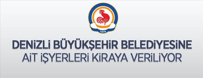 Denizli Büyükşehir Belediyesi´ne ait 20 adet iş yeri ihaleyle kiraya verilecek