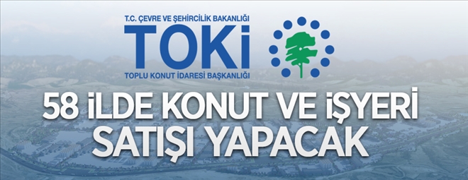 TOKİ 58 ilde 145 konut ve 57 işyerini satışa çıkardı