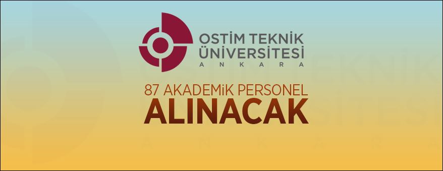 OSTİM Teknik Üniversitesi 87 akademik personel alacak