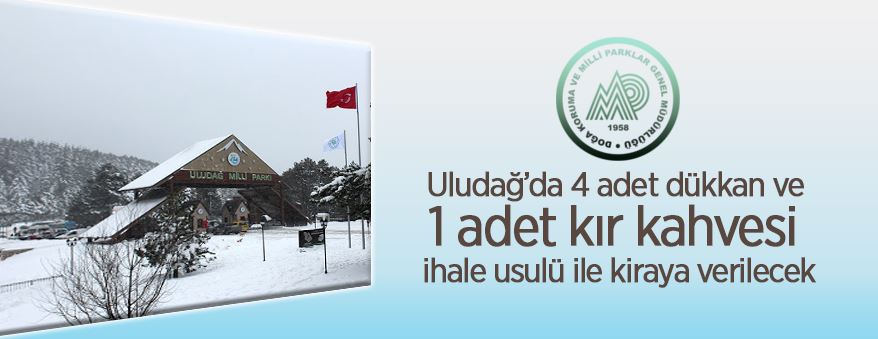 Uludağ Milli Parkı Sarıalan'da 4 adet dükkan ve 1 adet kır kahvesi ihale usulü ile kiraya verilecek