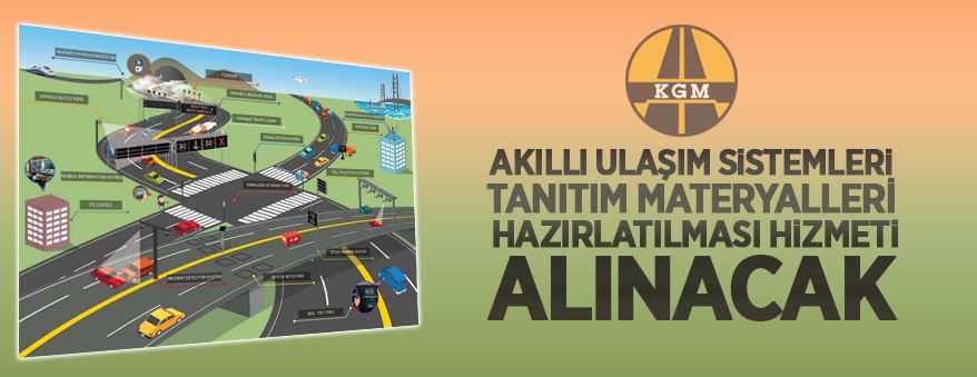 Karayolları Genel Müdürlüğü Akıllı Ulaşım Sistemleri Tanıtım Materyalleri Hazırlatılması Hizmeti Alınacak