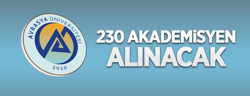 Avrasya Üniversitesi 230 öğretim üyesi alacak