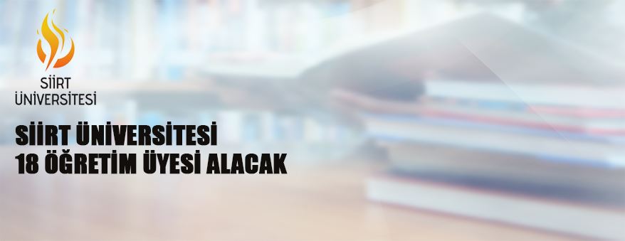 Siirt Üniversitesi 18 Öğretim Üyesi Alacak