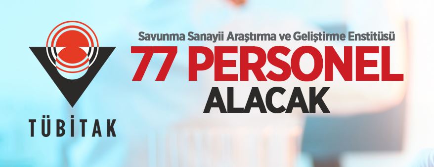 TÜBİTAK Savunma Sanayii Araştırma ve Geliştirme Enstitüsü 77 personel alacak