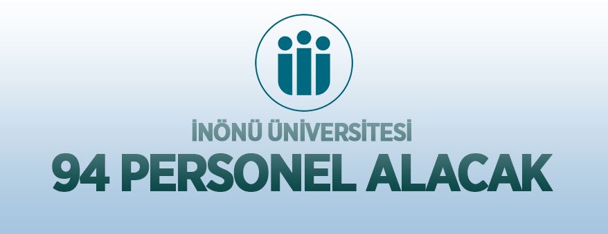 İnönü Üniversitesi 94 sözleşmeli personel alacak