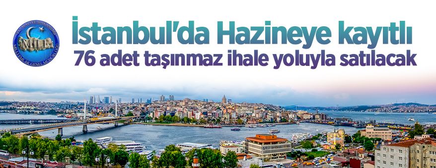 İstanbul'da Hazineye kayıtlı 76 adet taşınmaz ihale yoluyla satılacak