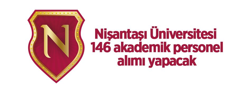 Nişantaşı Üniversitesi 146 Akademik Personel alıyor