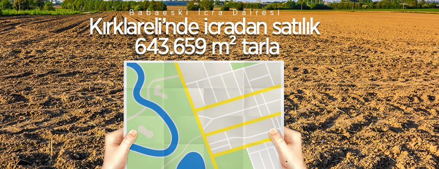 Kırklareli Babaeski'de icradan satılık 643.659 m² tarla