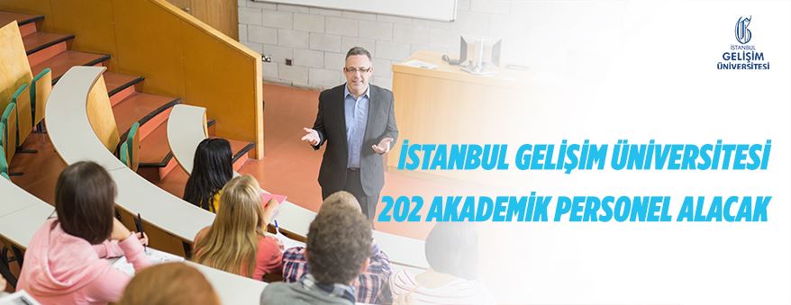 İstanbul Gelişim Üniversitesi 202 akademik personel alacak