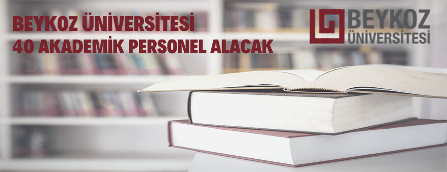 Beykoz Üniversitesi 40 Akademik Personel alacak