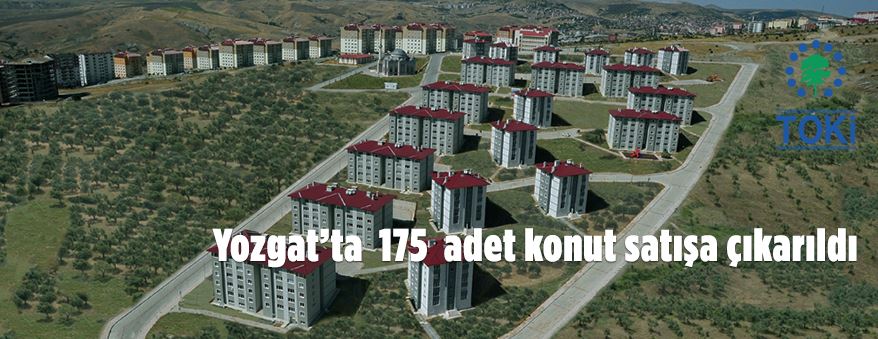 Yozgat'ta 175 adet konut satışa sunuldu