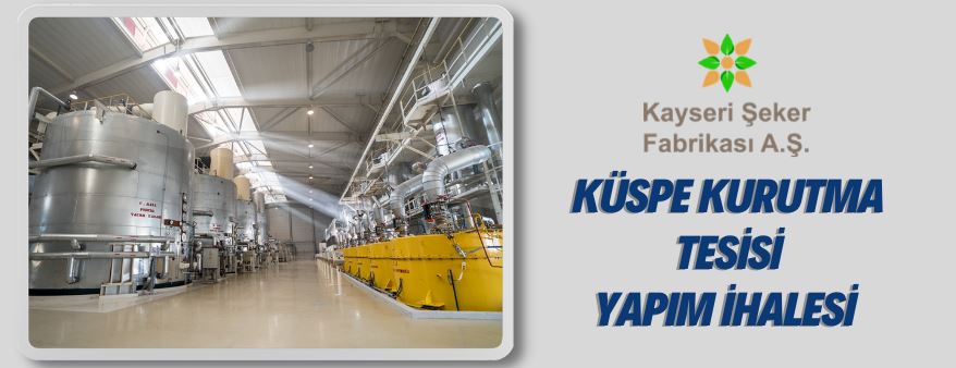 Kayseri Şeker Fabrikasından küspe kurutma tesisi yapım ihalesi