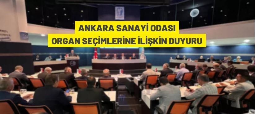 Ankara Sanayi Odası organ seçimleri hakkında duyuru