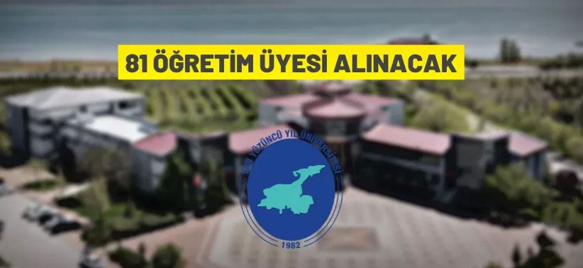 Van Yüzüncü Yıl Üniversitesi 81 Öğretim Üyesi alacak