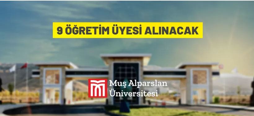 Muş Alparslan Üniversitesi 9 Öğretim Üyesi alacak