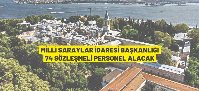 Milli Saraylar İdaresi Başkanlığı 74 Sözleşmeli Personel alacak