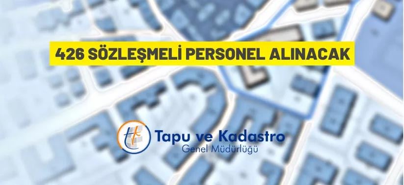 Tapu ve Kadastro Genel Müdürlüğü 426 Sözleşmeli Personel alacak