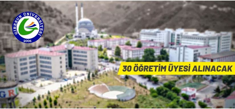 Giresun Üniversitesi Rektörlüğü 30 Öğretim Üyesi alacak