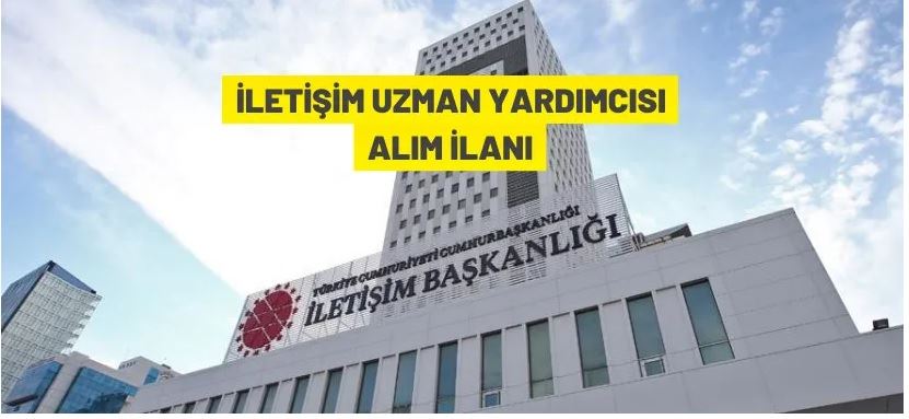 Cumhurbaşkanlığı İletişim Başkanlığı 30 İletişim Uzman Yardımcısı alacak