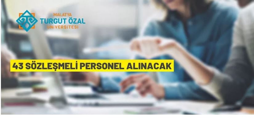 Malatya Turgut Özal Üniversitesi 43 Sözleşmeli Personel alıyor
