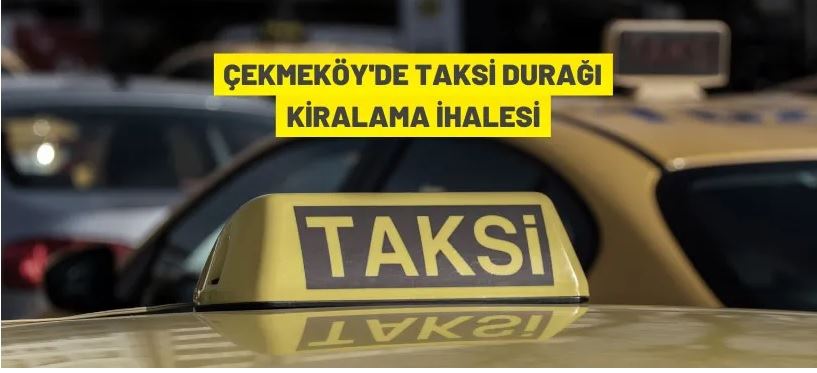 Çekmeköy'de taksi durakları kiraya verilecek