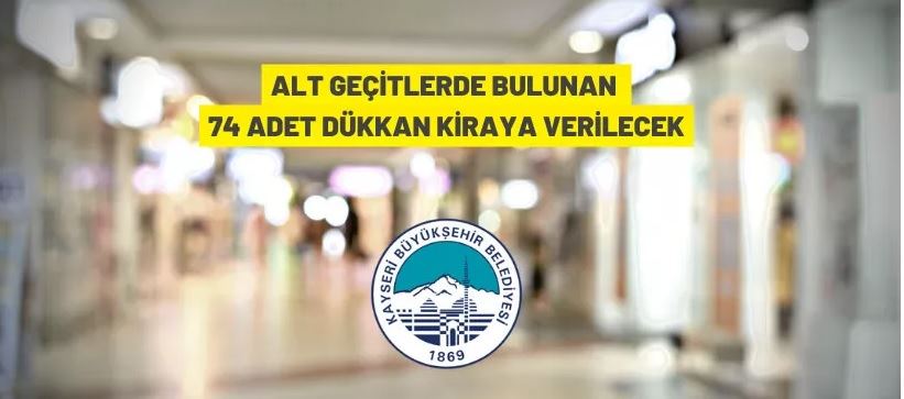 Kayseri Büyükşehir Belediyesi alt geçitlerdeki dükkanları kiraya verecek