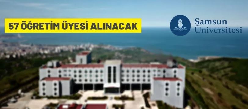 Samsun Üniversitesi Rektörlüğü 57 akademik personel alacak