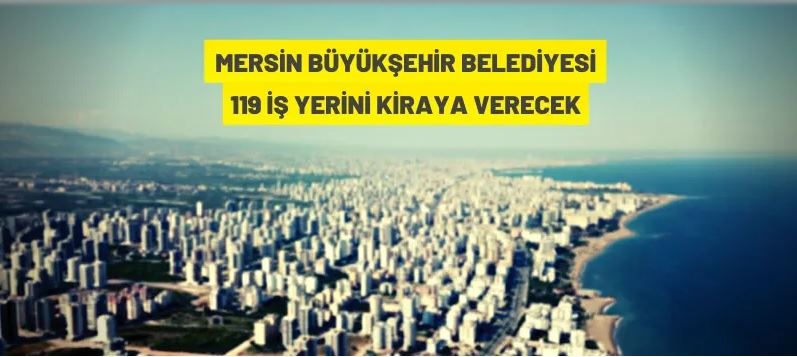 Mersin Büyükşehir Belediyesi'nden kiralık iş yeri ve arsalar