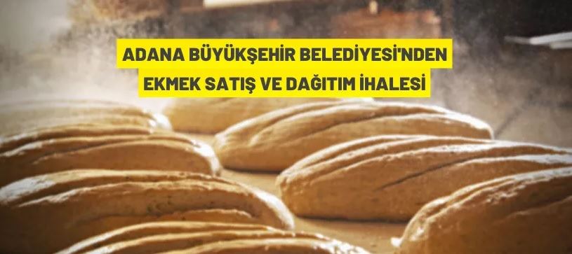 Adana Büyükşehir Belediyesi'nden ekmek satış ihalesi