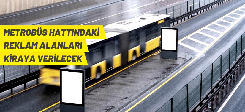 Metrobüs hattındaki reklam alanları kiraya verilecek