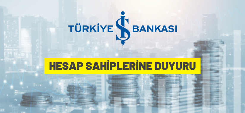 Türkiye İş Bankası A.Ş.'den hesap sahiplerine duyuru