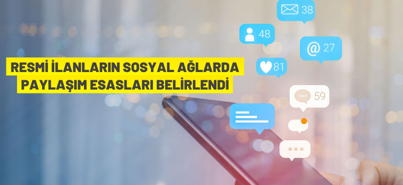 Resmi ilanların sosyal ağlarda paylaşım esasları belirlendi