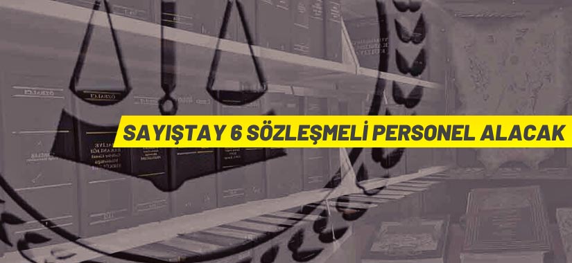 Sayıştay Başkanlığı 6 Sözleşmeli Personel alacak