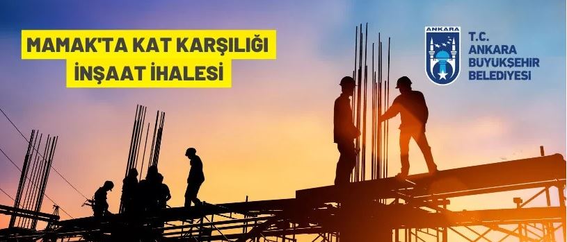 Ankara Büyükşehir Belediyesi Başkanlığından kat karşılığı inşaat ihalesi